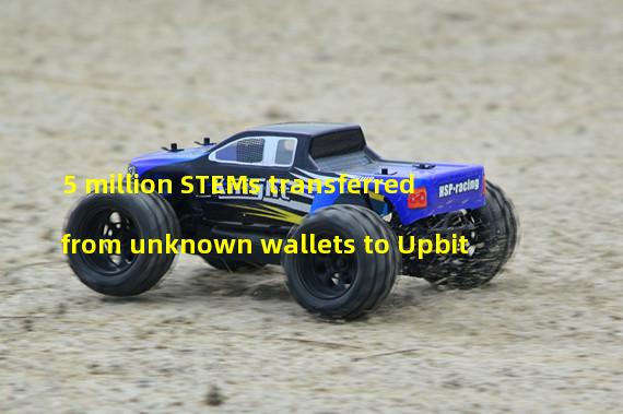 5 million STEMs transferred from unknown wallets to Upbit