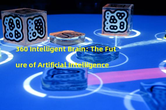 360 Intelligent Brain: The Future of Artificial Intelligence 