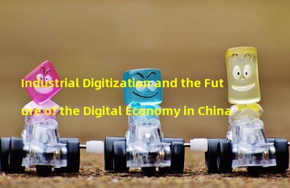 Industrial Digitization and the Future of the Digital Economy in China