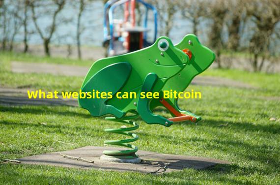 What websites can see Bitcoin