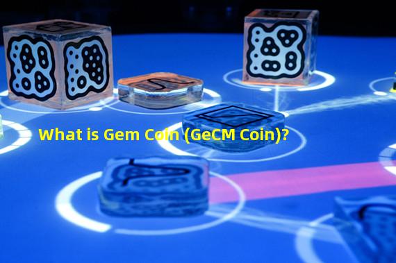 What is Gem Coin (GeCM Coin)?