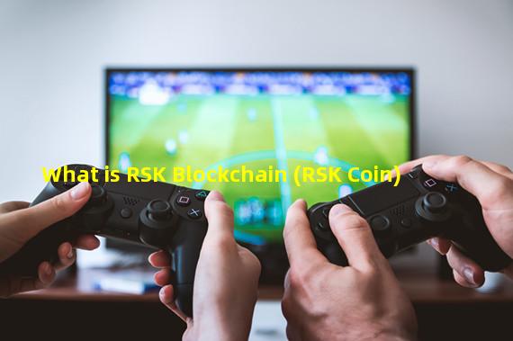 What is RSK Blockchain (RSK Coin)