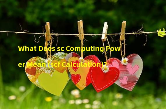 What Does sc Computing Power Mean (scf Calculation)?