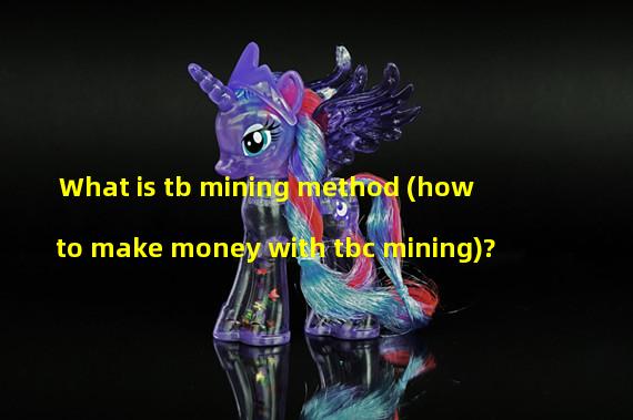 What is tb mining method (how to make money with tbc mining)? 