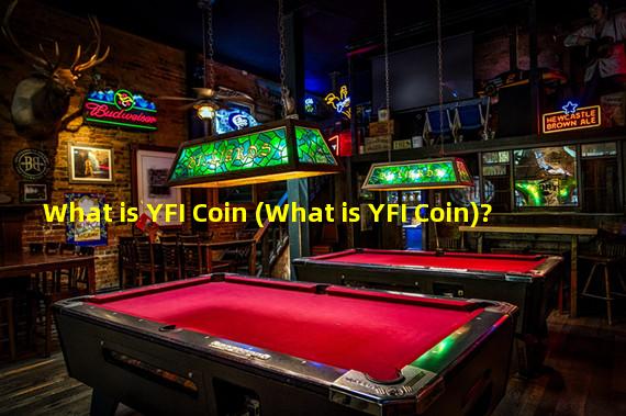 What is YFI Coin (What is YFI Coin)?